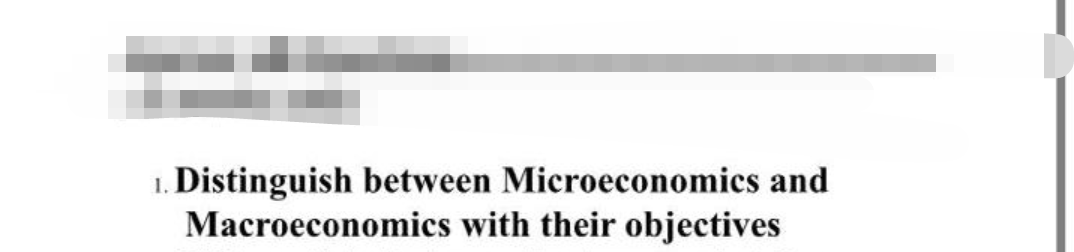 Distinguish between Microeconomics and
Macroeconomics with their objectives
1.
