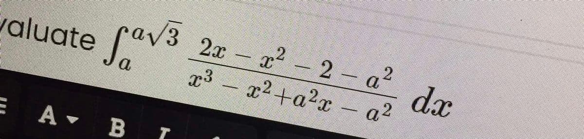 22 - 2 a2
dx
- a2
2x
valuate av3
x²+a2x
E A B I
