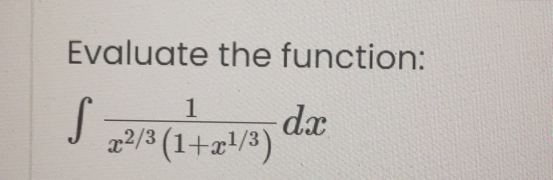 Evaluate the function:
1
dx
a2/3 (1+æ\/3)
