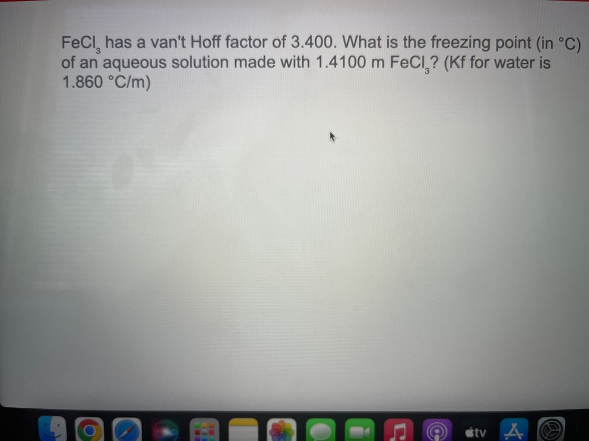 FeCl, has a van't Hoff factor of 3.400. What is the freezing point (in °C)
of an aqueous solution made with 1.4100 m FeCl,? (Kf for water is
1.860 °C/m)
étv A O
