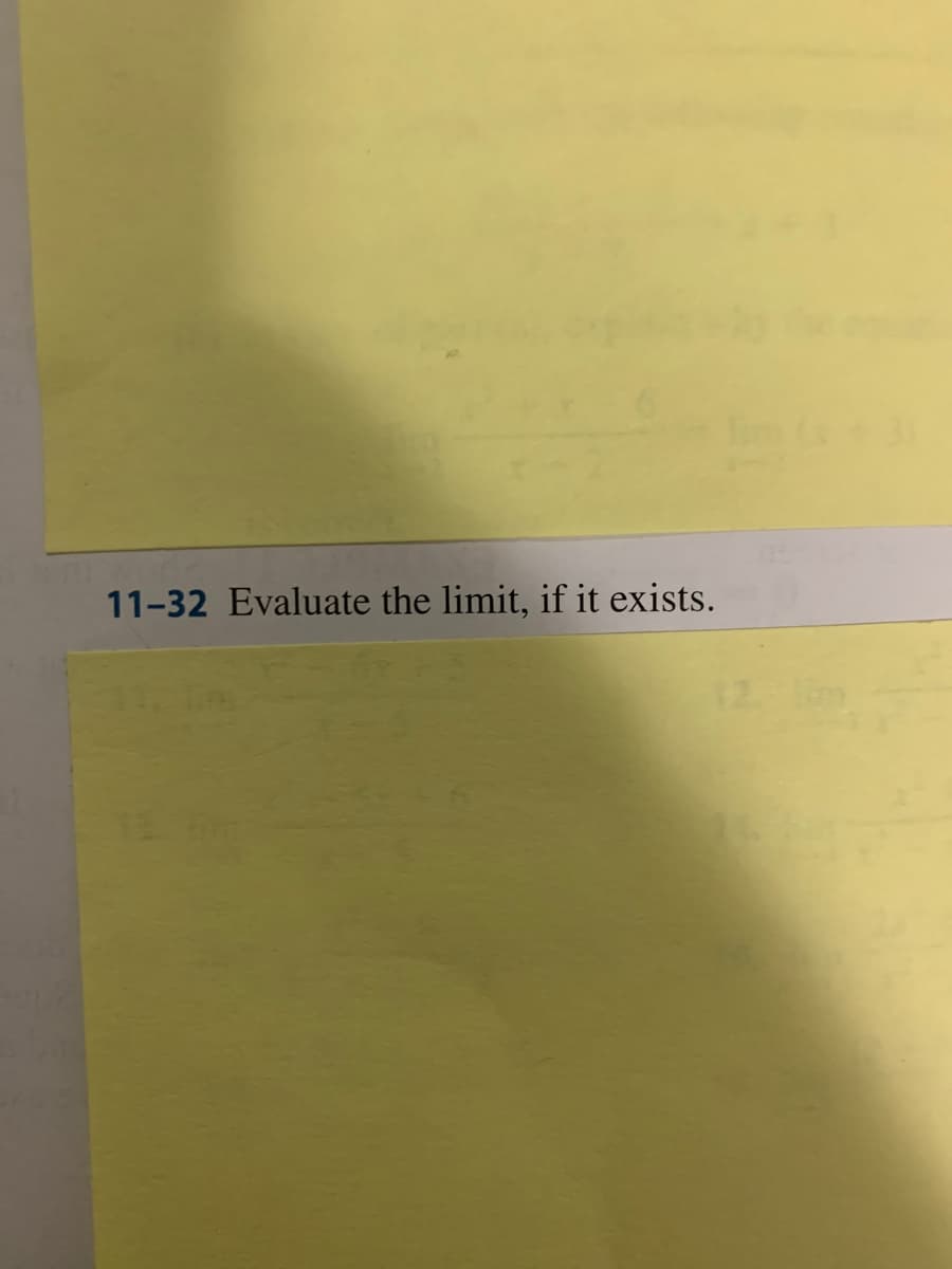 11-32 Evaluate the limit, if it exists.
12 m
