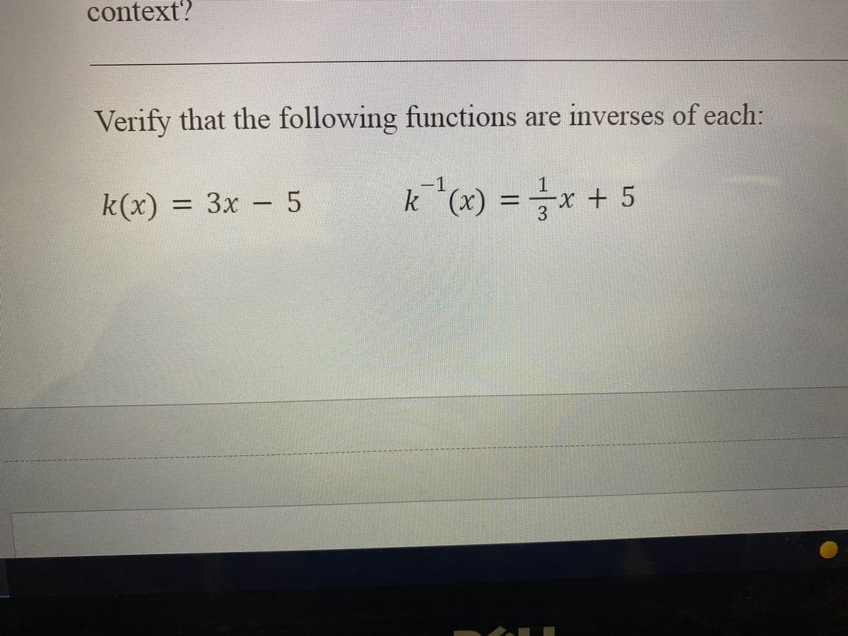 context?
Verify that the following functions are inverses of each:
-1
3x
k *(x) = x + 5
1.
%3D
3.
%3D
