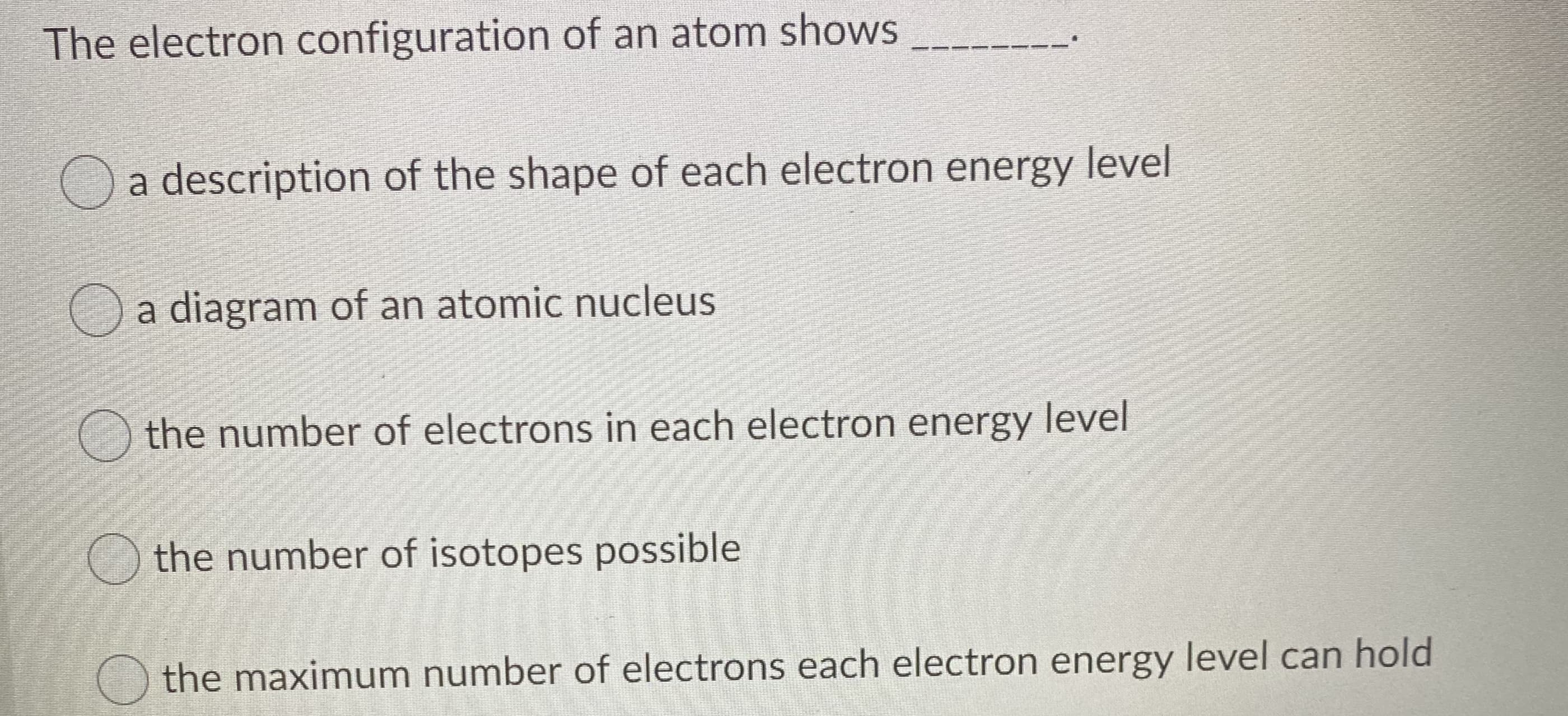 The electron configuration of an atom shows
