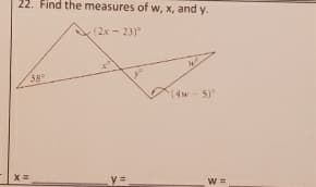 22. Find the measures of W, X, and y.
2x - 23)
38
