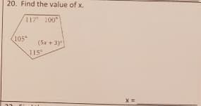 20. Find the value of x.
117 100
105
(5x + 3)
15
