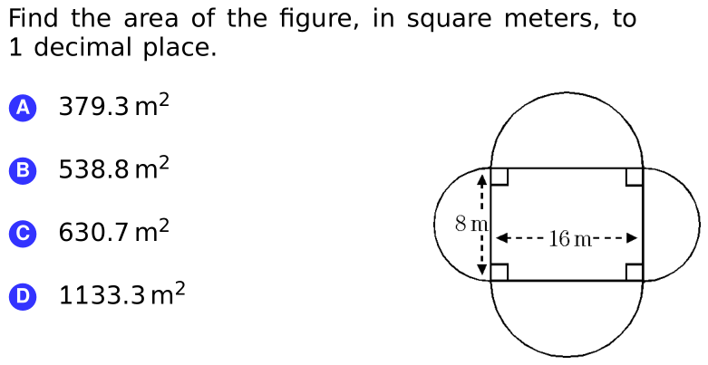 Find the area of the figure, in square meters, to
1 decimal place.
A 379.3 m²
® 538.8 m2
© 630.7 m2
8 m
--16 m---
O 1133.3 m²
