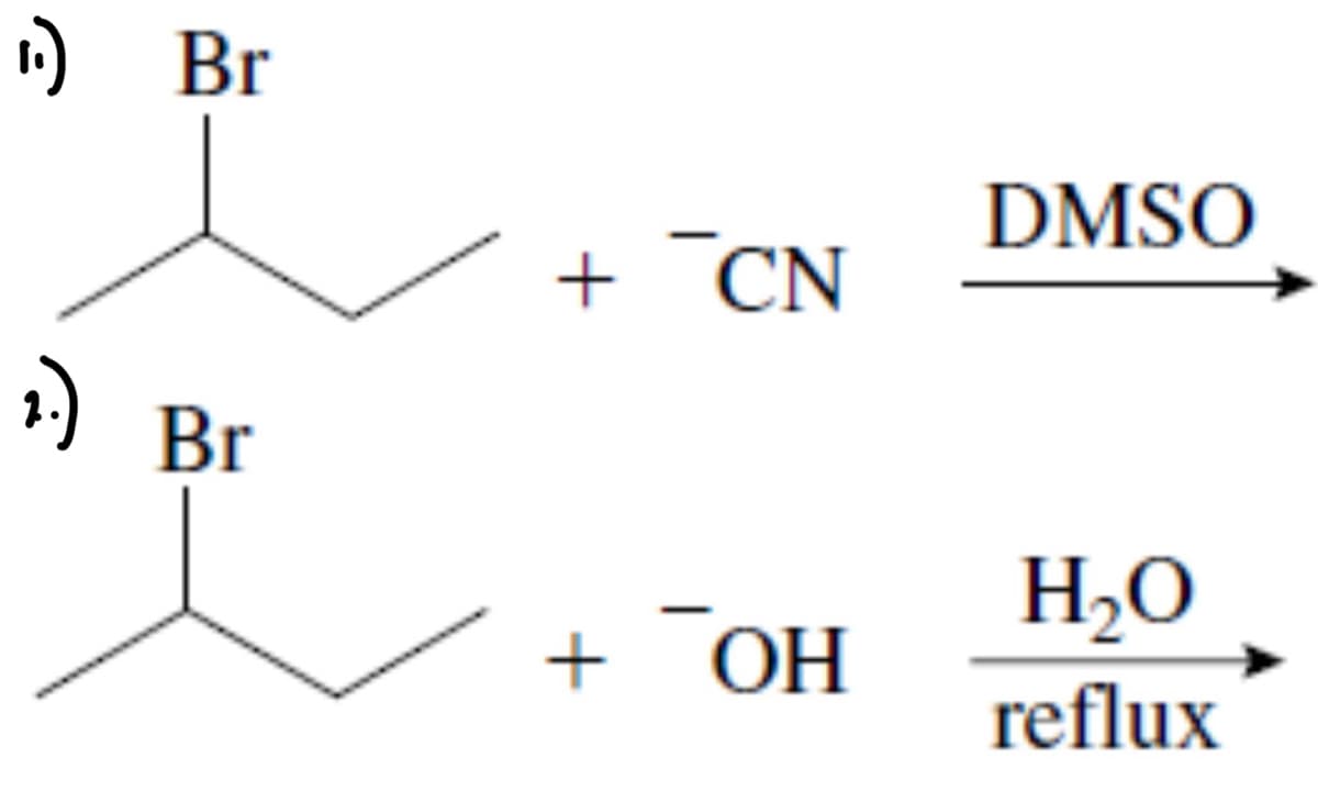 1) Br
+ CN
DMSO
2) Br
H₂O
+ OH
reflux