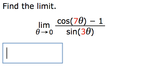 Find the limit.
cos(70) – 1
sin(30)
lim
Ө>0
