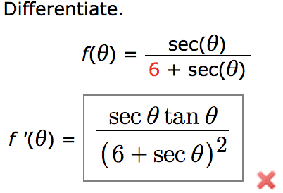 Differentiate.
sec(0)
6 + sec(0)
f(0)
%3D
sec 0 tan 0
f (θ)-
(6 + sec 0)2
