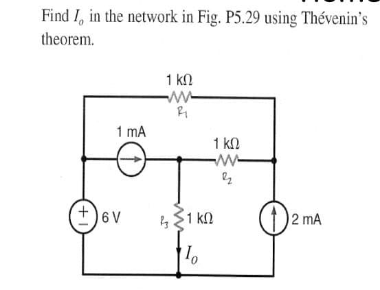 Find I, in the network in Fig. P5.29 using Thévenin's
theorem.
1 kN
w-
1 mA
1 kN
6 V
1 kN
2 mA
+1
