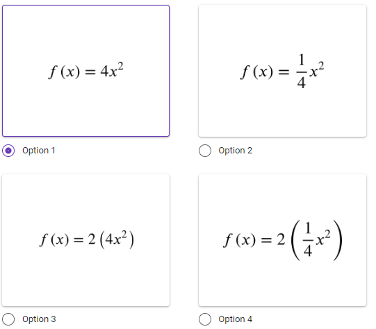 f(x) = 4x²
Option 1
f(x) = 2 (4x²)
Option 3
1
f(x) = x²
Option 2
f(x) = 2
Option 4
= ² ( + x³²)