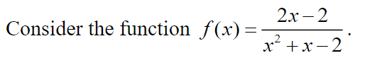 2x-2
x²+x-2
Consider the function f(x)=-