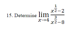 15. Determine lim
x→4
1
x2-2
3
x2-8