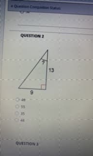 Question Commpletion Statui
QUESTION 2
13
9.
O 55
35
QUESTION 3
