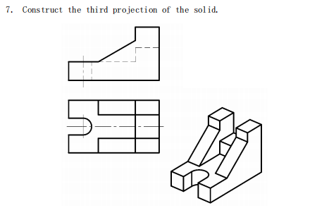 7. Construct the third projection of the solid.
들