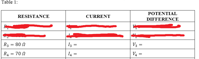 Table 1:
POTENTIAL
RESISTANCE
CURRENT
DIFFERENCE
R3 = 80 N
13
V3
R4 = 70 N
I4
V4 =
