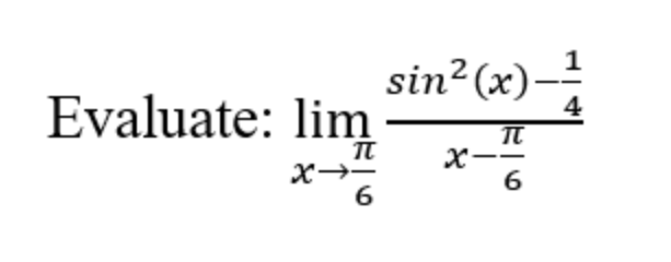 1
sin2(x)-!
Evaluate: lim
4
6
