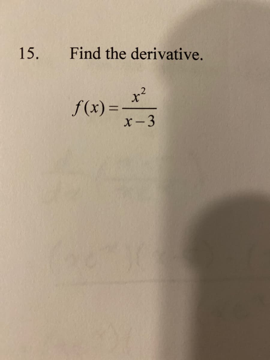 15.
Find the derivative.
f(x) =
x-3
%3D
