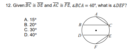12. Given:BC DE and AC FE, 4BCA = 40°, what is 4DEF?
A. 15°
В. 20°
С. 30°
D. 40°
B,
F

