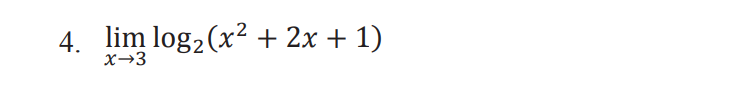4. lim log2 (x² + 2x + 1)
x→3
