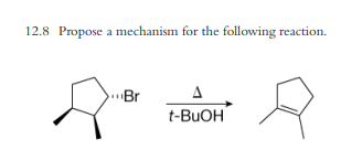 12.8 Propose a mechanism for the following reaction.
"Br
A
t-BuOH