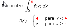 Eicuentre
f(x) dx si
4
f(x) =
para x < 4
para x 2 4
