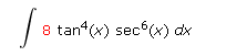 8 tan (x) sec (x) dx
