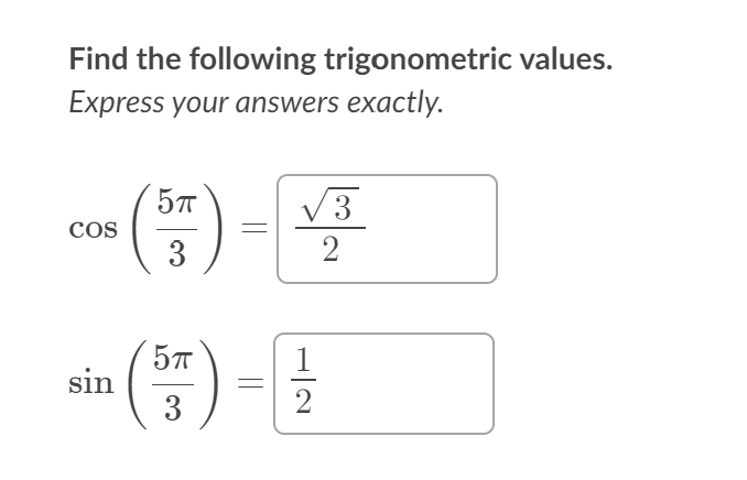 Find the following trigonometric values.
Express your answers exactly.
V3
cos
3
2
sin
3
2
