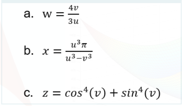 4v
a. w =
Зи
а.
u³n
b. x =
u3-v3
с. z %3
С.
cos*(v) + sin*(v)
