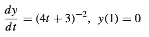 dy
(4t + 3)-2, y(1) = 0
dt
