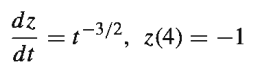 dz
1-3/2, z(4) = -1
dt
=
