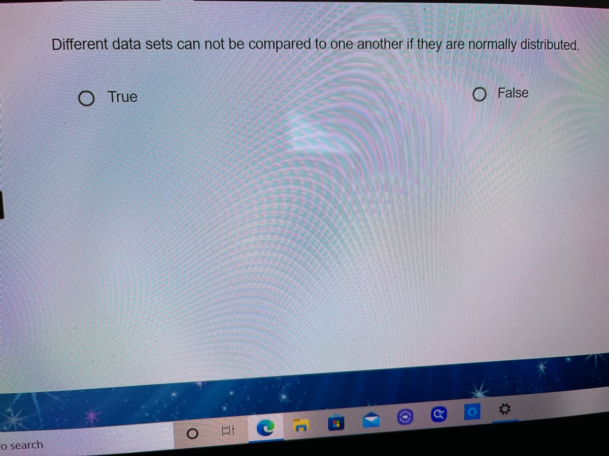 Different data sets can not be compared to one another if they are normally distributed.
O True
O False
Co search
