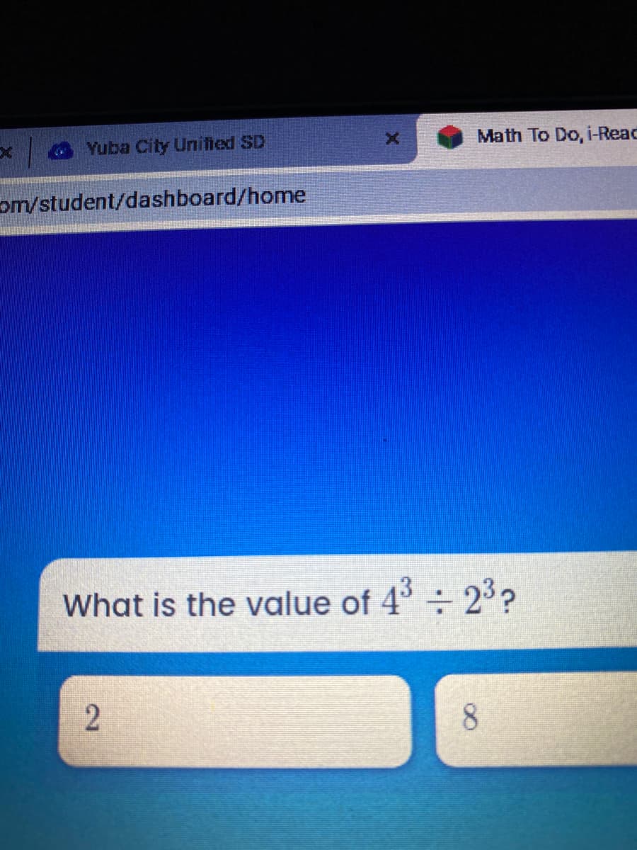 Yuba City Unitied SD
Math To Do, i-Read
om/student/dashboard/home
What is the value of 4 ÷ 23?
8.
2.
