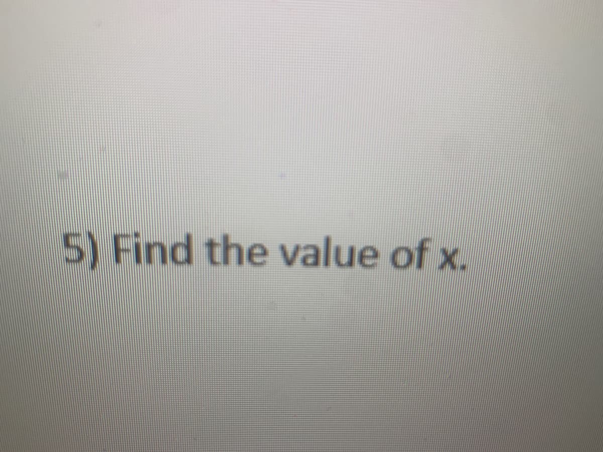 5) Find the value of x.
