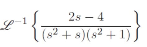 2s – 4
L
(s² + s)(s² + 1)
