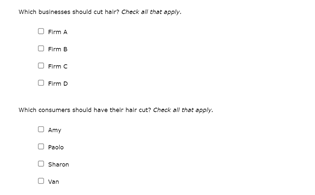 Which businesses should cut hair? Check all that apply.
O Pem A
O Prm
O Frm C
O Frm D
Which consumers should have their hair cut? Check all that apply.
O Amy
O Peolo
O Sharon
O van
