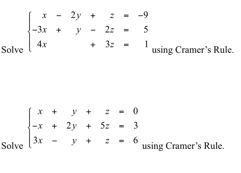 х — 2у +
-9
-3x
+
y
2z
5
4x
3z
1
using Cramer's Rule.
+
Solve
X +
у +
-x
+ 2у +
3
3x
Solve
y +
using Cramer's Rule.
5.

