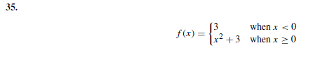 35.
when x <0
x² +3 _when x 20
f(x) =
