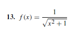 1
13. f(x) =
V
x² + 1
