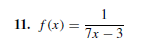 1
11. f(x) =
7х — 3
