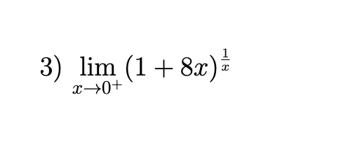 3) lim (1+ 8x)
x→0+
