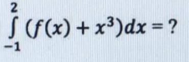 2
S (x) + x³)dx = ?
-1
