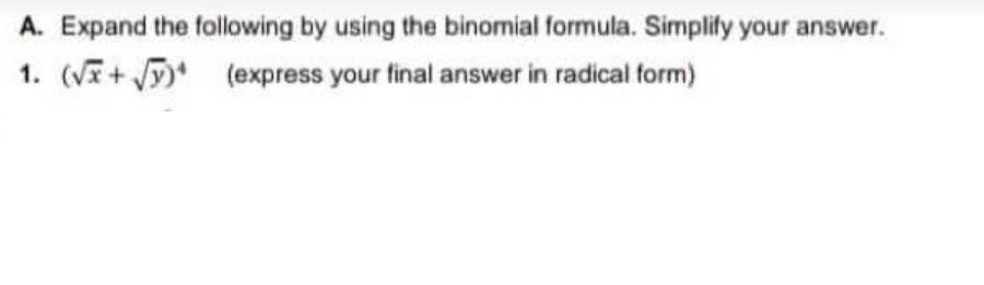 A. Expand the following by using the binomial formula. Simplify your answer.
1. (VE+ ) (express your final answer in radical form)
