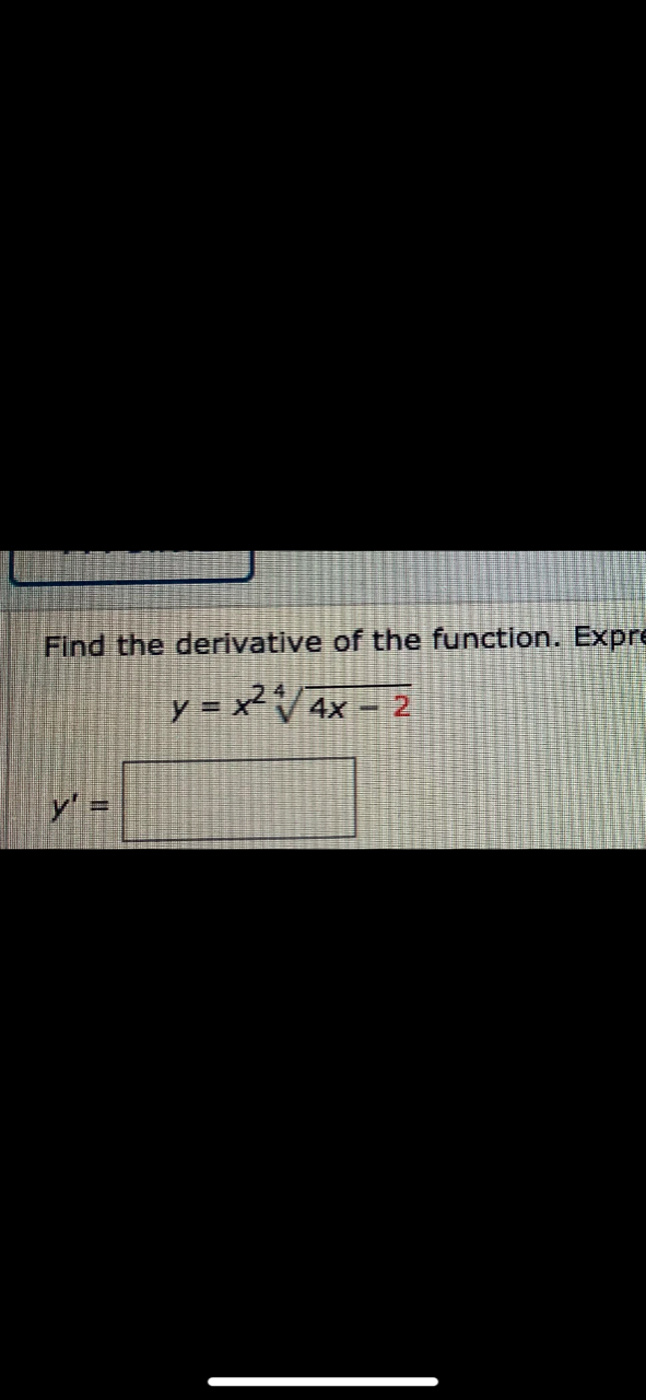 Find the derivative of the function. Expre
y = x²V4x = 2
y' =
