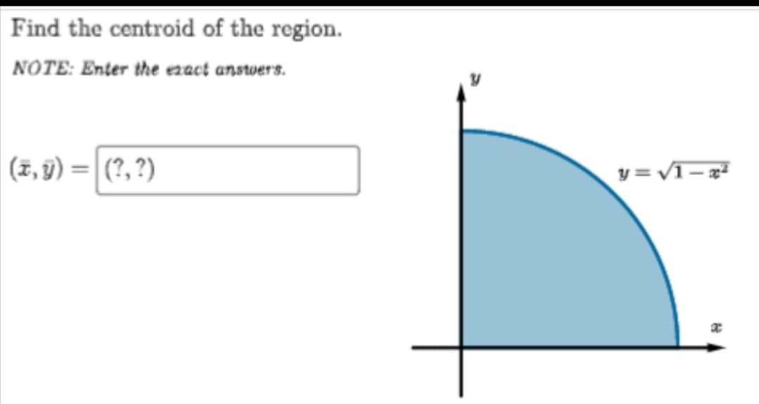 Find the centroid of the region.
NOTE: Enter the ezact anstwers.
(7, 9) =|(?, ?)
y = V1-
