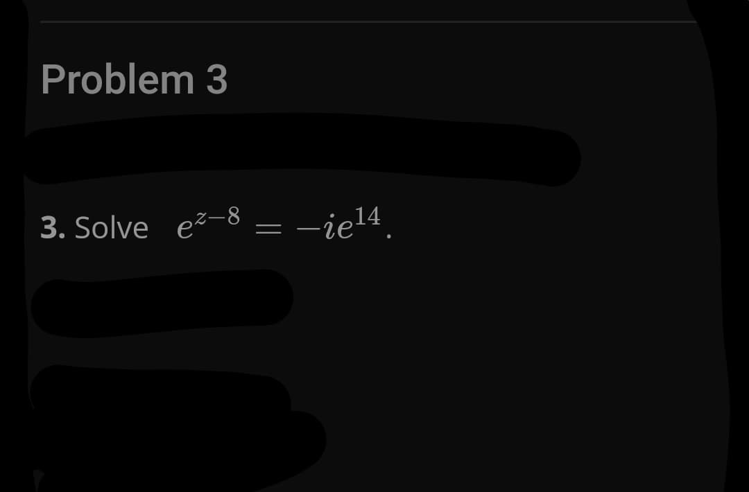 Problem 3
3. Solve e7-8
= -iel4.
= -ie14
