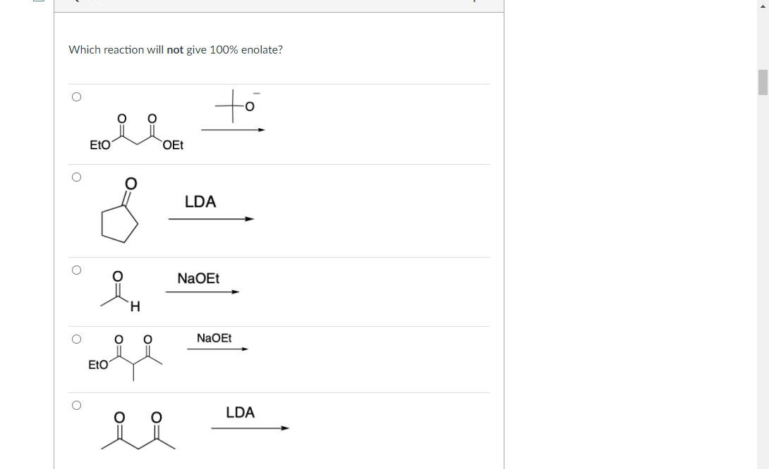 Which reaction will not give 100% enolate?
to
EtO
OEt
LDA
NaOEt
H.
NaOEt
EtO
LDA
0=
