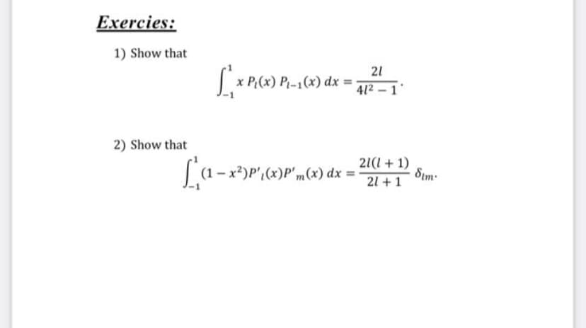 Exercies:
1) Show that
21
x P(x) P-1(x) dx =
412-1
2) Show that
21(l + 1)
Sim
21 +1
