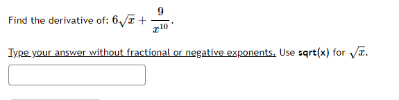 Find the derivative of: 6 /T +
g10 *
Type your answer without fractional or negative exponents. Use sqrt(x) for Vr.
