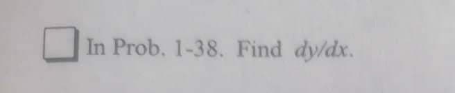 In Prob. 1-38. Find dy/dx.